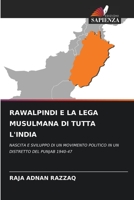 RAWALPINDI E LA LEGA MUSULMANA DI TUTTA L'INDIA: NASCITA E SVILUPPO DI UN MOVIMENTO POLITICO IN UN DISTRETTO DEL PUNJAB 1940-47 6205931850 Book Cover