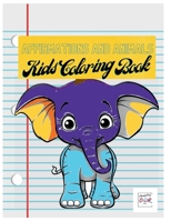 Animals and Affirmations Kids Coloring Book: Kids Affirmation Coloring Book 1312463333 Book Cover