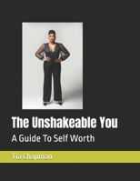 The Unshakeable You: A Guide To Self Worth B0DTTYYK87 Book Cover