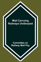 Mail Carrying Railways Underpaid 935670550X Book Cover