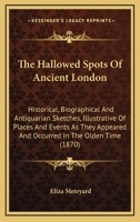 The Hallowed Spots of Ancient London 1241601062 Book Cover