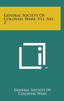 General Society of Colonial Wars, V11, No. 2 1258578883 Book Cover