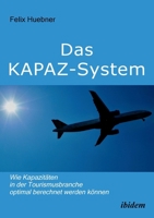 Das Kapaz-System: Wie Kapazitäten in der Tourismusbranche optimal berechnet werden können 3838206541 Book Cover