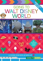 Going to Walt Disney World: A Guide For Kids & Kids at Heart 0999572156 Book Cover