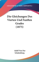 Die Gleichungen Des Vierten Und Funften Grades (1875) 1168318114 Book Cover