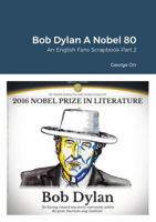 Bob Dylan A Nobel 80: An English Fans Scrapbook Part Two 1446195759 Book Cover