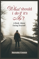 What Should I Do If It's Me?: A Book About Facing Yourself B0GH7JXJ16 Book Cover