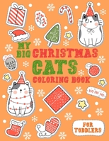 my big christmas cats coloring book for toddlers: +30 Cute and Fun christmas cats For Toddlers, big & simple, Easy to color designs | ages 2-5 |. B08M7NK8V1 Book Cover