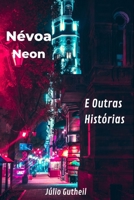 Névoa Neon e Outras Histórias B09NGYCDCN Book Cover