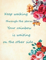 Keep Walking Through The Storm Your Rainbow Is Wainting On The Other Side: Anxiety Management Journal 3 Months Mood Tracking Paper Workbook Blank Notebook Mental Log 1672816483 Book Cover