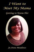 I Want to Meet My Mama - Getting to Know Her 1608621758 Book Cover