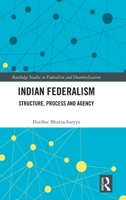 Indian Federalism: Structure, Process and Agency 1032455497 Book Cover