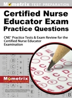 Certified Nurse Educator Exam Practice Questions: CNE Practice Tests and Exam Review for the Certified Nurse Educator Examination 1516708148 Book Cover
