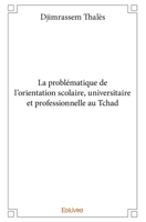 La problématique de l’orientation scolaire, universitaire et professionnelle au Tchad (French Edition) 2334247294 Book Cover