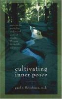 Cultivating Inner Peace: Exploring the Psychology, Wisdom and Poetry of Gandhi, Thoreau, the Buddha, and Others 0874778603 Book Cover