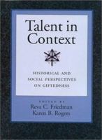 Talent in Context: Historical and Social Perspectives on Giftedness 1557989443 Book Cover