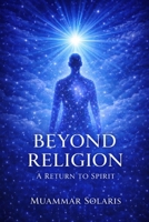 Beyond Religion: A Return to Spirit B0GK5WTKS4 Book Cover