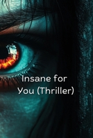 Insane for You (Thriller) B0DRZ7ZFR9 Book Cover