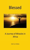 Blessed: A Journey of Miracles in Africa 2322473812 Book Cover