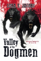 Valley Of The Dogmen: A Nicole Beretti Thriller 1764871421 Book Cover