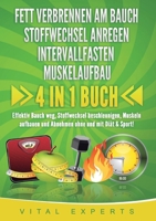 Fett Verbrennen Am Bauch Stoffwechsel Anregen Intervallfasten Muskelaufbau: 4 in 1 Buch! Effektiv Bauch weg, Stoffwechsel beschleunigen, Muskeln ... ohne und mit Diät & Sport! (German Edition) 3989358766 Book Cover