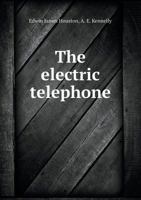 The Electric Telephone 1902 [Hardcover] 1357289626 Book Cover