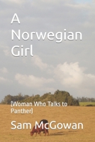 A Norwegian Girl: (Woman Who Talks to Panther) 1092870164 Book Cover