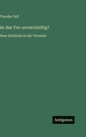 Ist das Tier unvernünftig?: Neue Einblicke in die Tierseele 3368406582 Book Cover