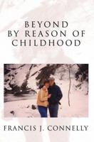 Beyond by Reason of Childhood 0595361196 Book Cover