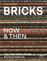 Bricks Now & Then: The Oldest Man-Made Building Material 3037682515 Book Cover