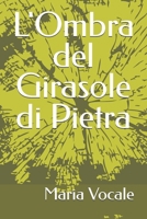 L'Ombra del Girasole di Pietra (Romanzo Storico) (Italian Edition) B0GWHSGN1W Book Cover