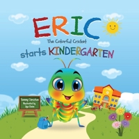 Eric The Colorful Cricket starts Kindergarten 196277113X Book Cover