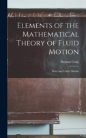 Elements of the Mathematical Theory of Fluid Motion: Wave and Vortex Motion 1017637091 Book Cover