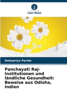 Panchayati Raj-Institutionen und ländliche Gesundheit: Beweise aus Odisha, Indien (German Edition) 6209991939 Book Cover