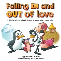 Falling IN and OUT of love: A childrens book about divore or separation... and why B09YDLF1PF Book Cover