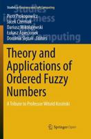 Theory and Applications of Ordered Fuzzy Numbers: A Tribute to Professor Witold Kosiński 3319596136 Book Cover