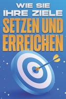 Wie Sie Ihre Ziele setzen und erreichen: Personal Development Kollektion #12 B09L54W75S Book Cover