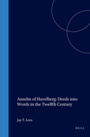 Anselm of Havelberg: Deeds into Words in the Twelfth Century (Studies in the History of Christian Thought) 9004109064 Book Cover