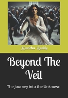 Beyond The Veil: The Journey into the Unknown B0DV83JKST Book Cover