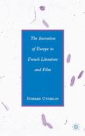 The Invention of Europe in French Literature and Film 0230605532 Book Cover