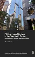 Pittsburgh Architecture in the Twentieth Century: Notable Modern Buildings and Their Architects 0978828496 Book Cover