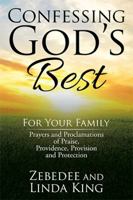 Confessing God's Best: For Your Family 1524585106 Book Cover