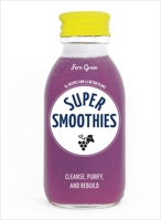 Super Smoothies: Over 60 Healthy Smoothie Recipes 0399579354 Book Cover
