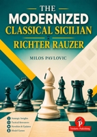 The Modernized Classical Sicilian: Richter Rauzer 9493435377 Book Cover