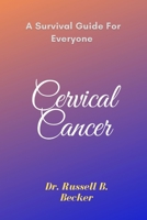 Cervical Cancer: A Survival Guide For Everyone B0BQ9C35YN Book Cover