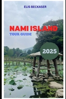Nami Island Tour Guide 2025 B0FL28RX8D Book Cover