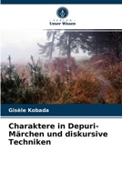 Charaktere in Depuri-M�rchen und diskursive Techniken 6204035592 Book Cover