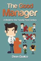 The Good Manager: A Model for the Twenty-First Century 1491798289 Book Cover