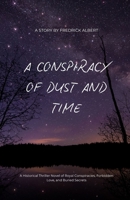 A Conspiracy of Dust and Time: A Historical Thriller Novel of Royal Conspiracies, Forbidden Love, and Buried Secrets B0FRZ3DQRC Book Cover