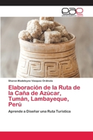 Elaboración de la Ruta de la Caña de Azúcar, Tumán, Lambayeque, Perú 6202813024 Book Cover